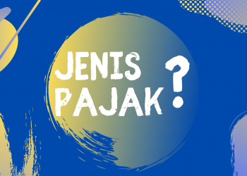 Jenis Pajak di Indonesia yang perlu anda tau!
