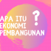 Apa itu Ekonomi Pembangunan ?