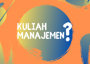 Kuliah Manajemen? Kenali dulu Jurusannya!