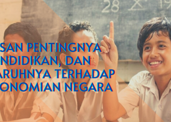 Alasan Pentingnya Pendidikan, dan Pengaruhnya Terhadap Perekonomian Negara