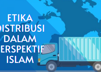 ETIKA DISTRIBUSI DALAM PERSPEKTIF ISLAM